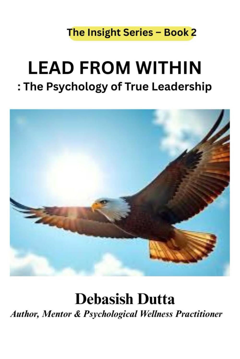 Lead From Within: The Psychology of True Leadership (The Insight Series)