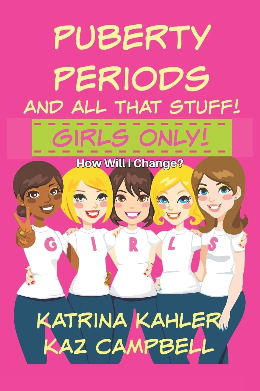 Puberty, Periods and all that stuff! GIRLS ONLY!: How Will I Change? Paperback โ December 19, 2015