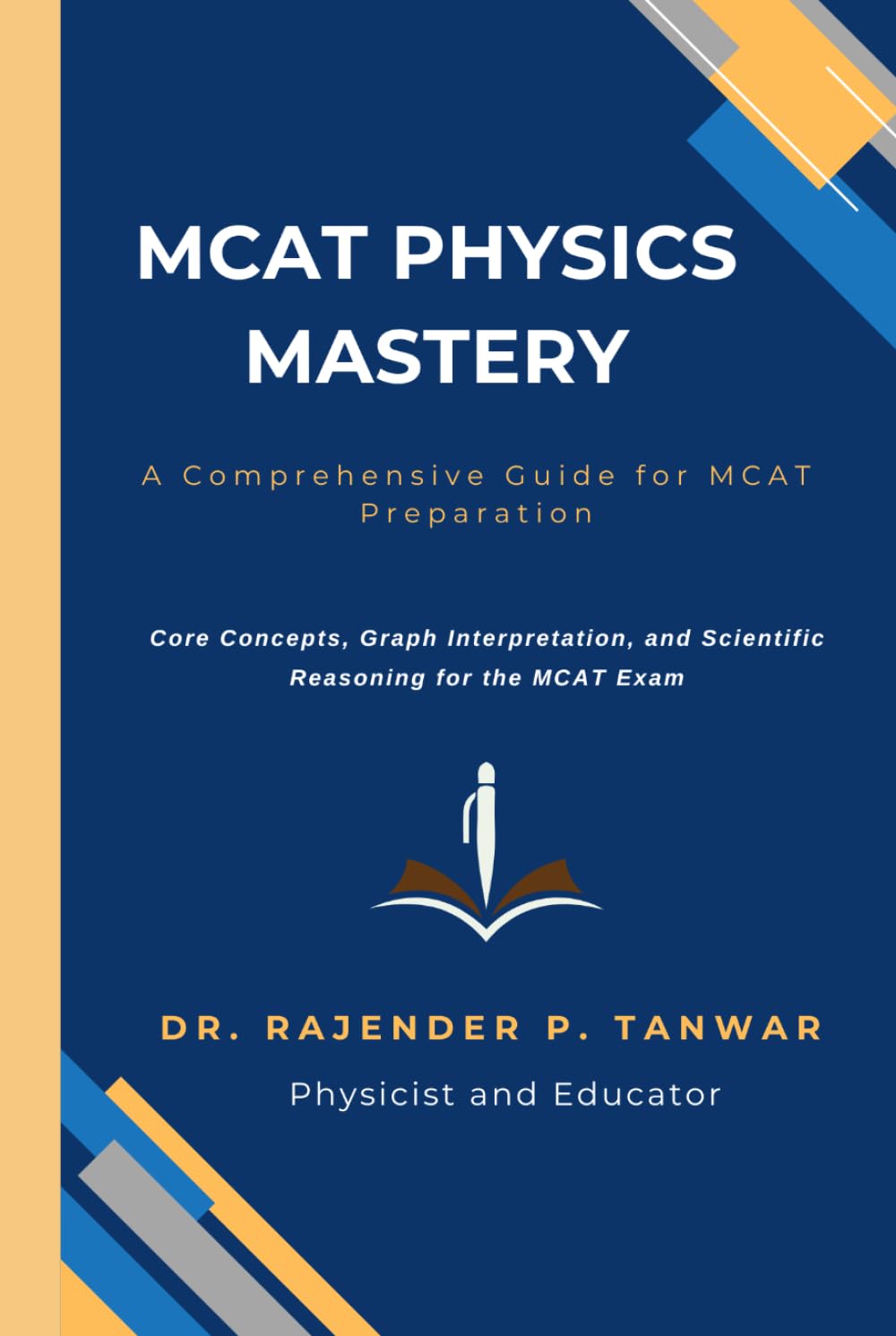 MCAT PHYSICS MASTERY: A Comprehensive Guide for MCAT Preparation: Core Concepts, Graph Interpretation, and Scientific Reasoning for the MCAT Exam