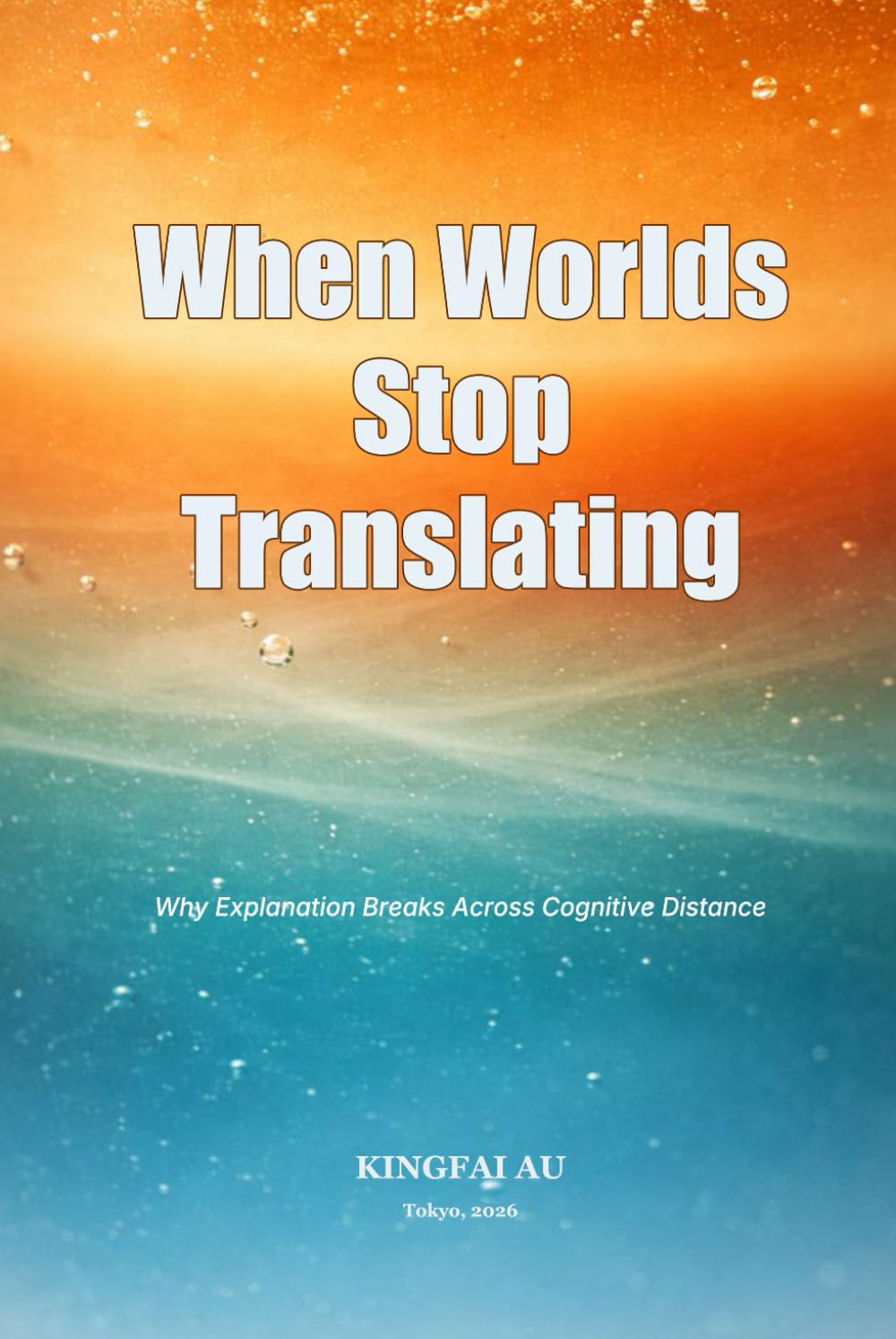 When Worlds Stop Translating: Why Explanation Breaks Across Cognitive Distance