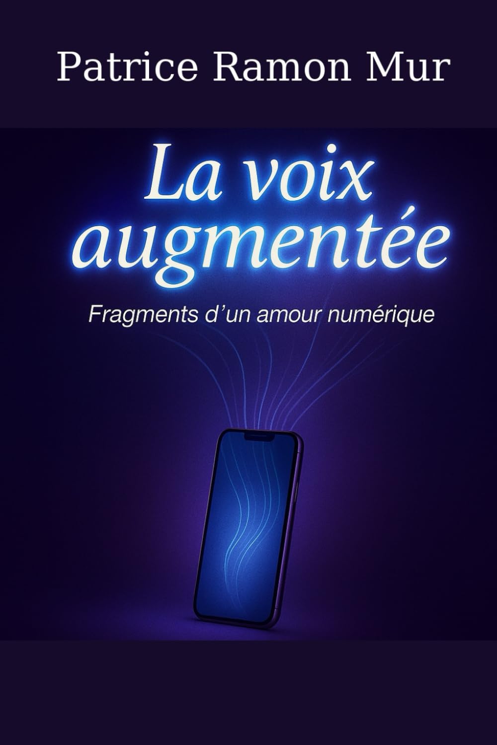 LA VOIX AUGMENTÉE: Fragments d'un amour numérique