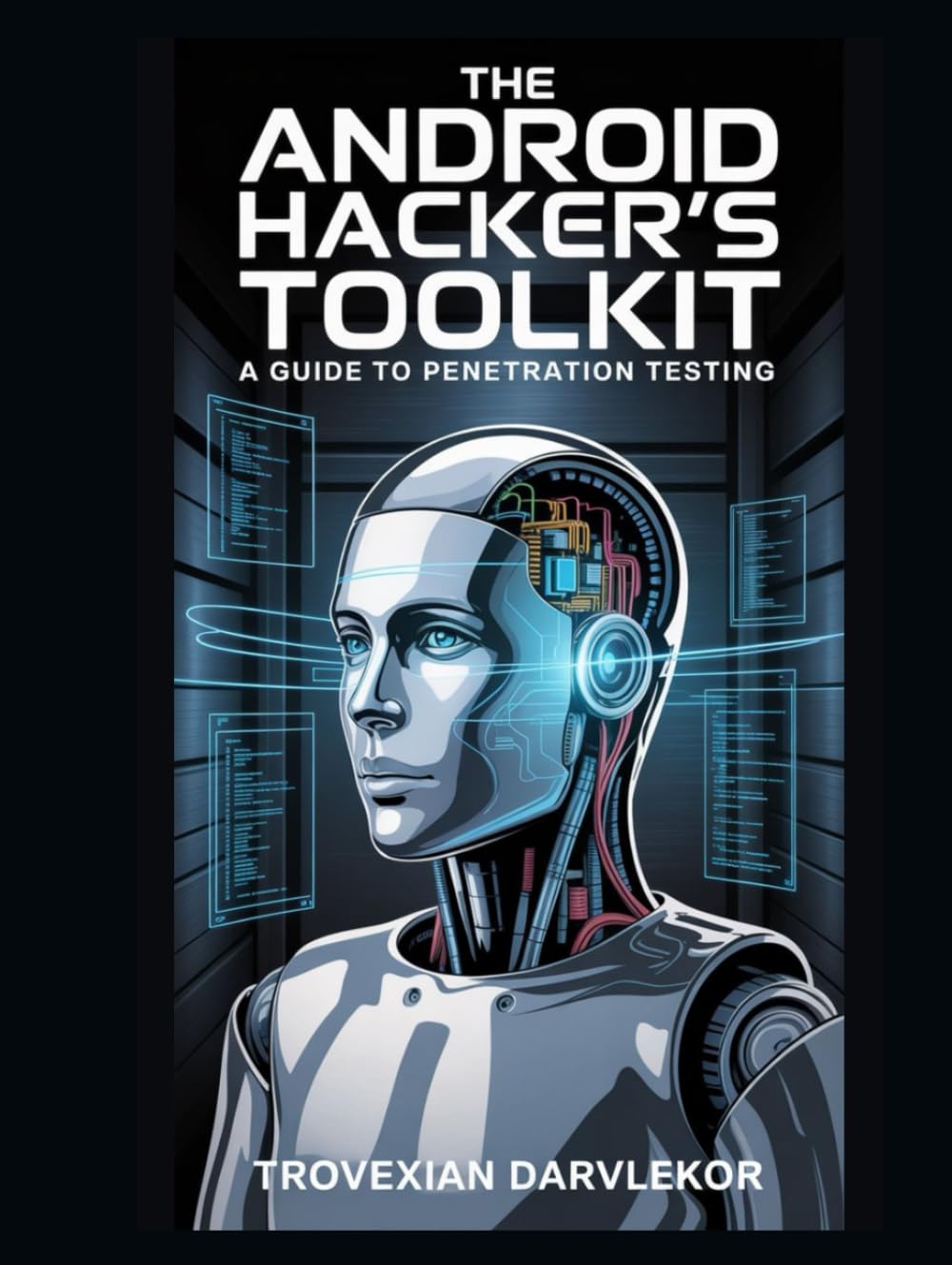 The Android Hacker's Toolkit: A Guide to Penetration Testing