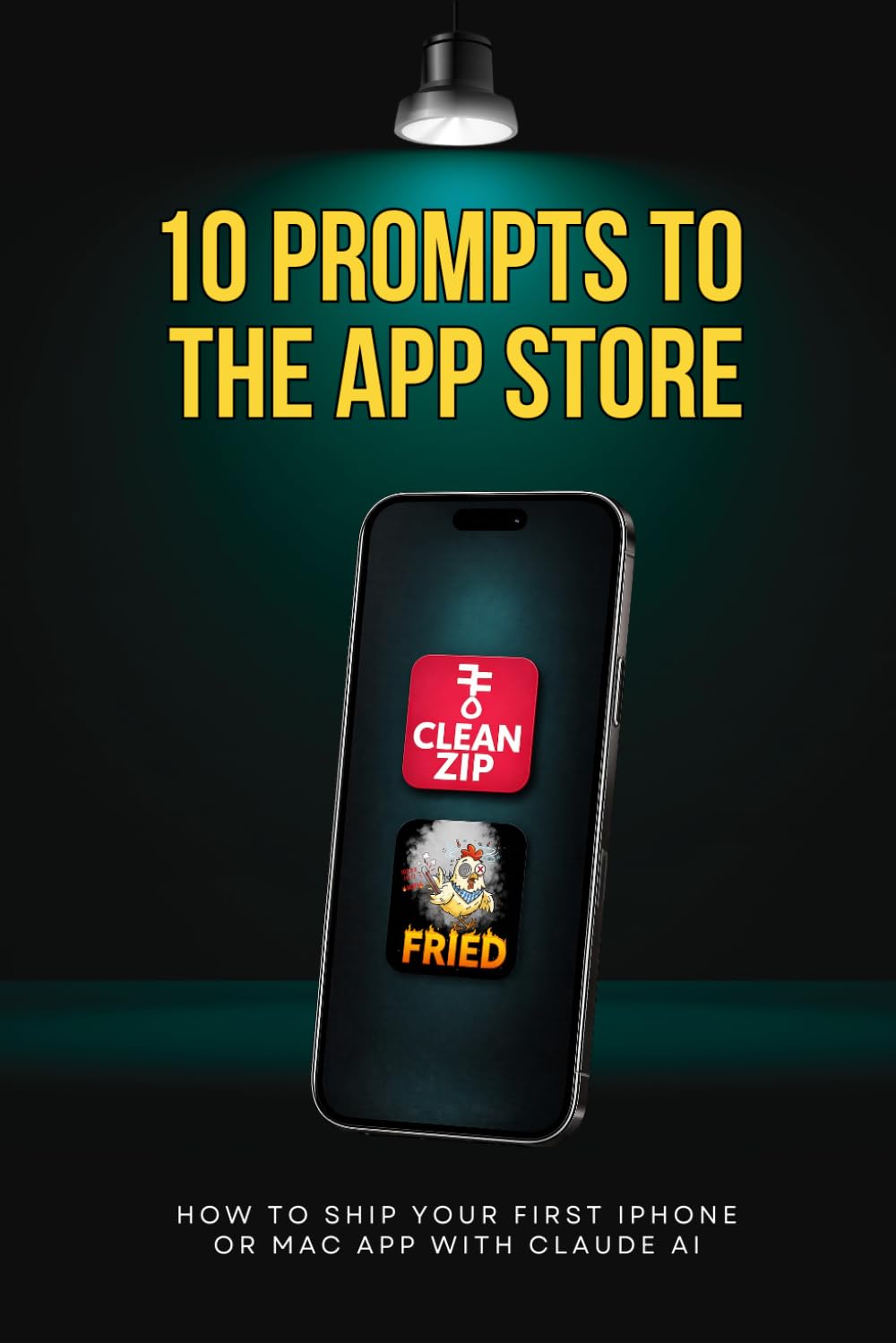 10 Prompts to the App Store: How to Ship Your First iPhone or Mac App with Claude AI (10 Prompts to Profit)