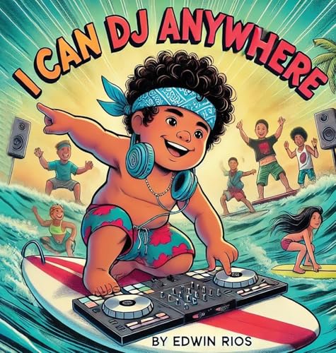 I Can DJ Anywhere (The DJ Books)