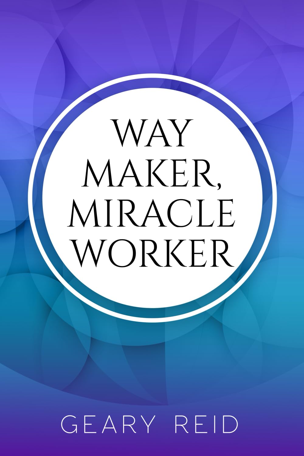 Way Maker, Miracle Worker: By putting their faith in God and understanding their purpose, Christians will be able to weather any storm life throws at them.