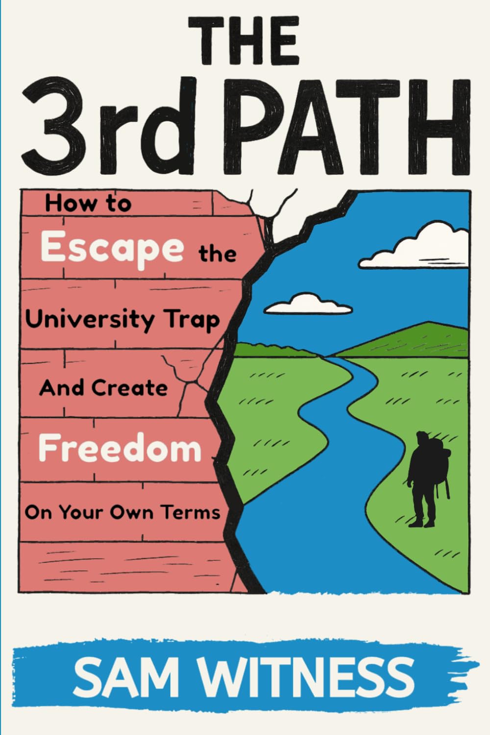 The 3rd Path: How to Escape the University Trap and Create Freedom on Your Own Terms