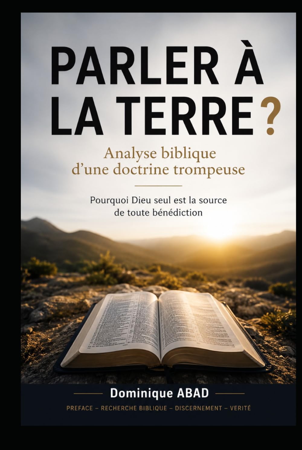 PARLER À LA TERRE ?: Analyse biblique d'une doctrine trompeuse