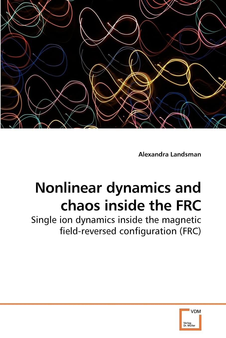 Nonlinear dynamics and chaos inside the FRC: Single ion dynamics inside the magnetic field-reversed configuration (FRC)