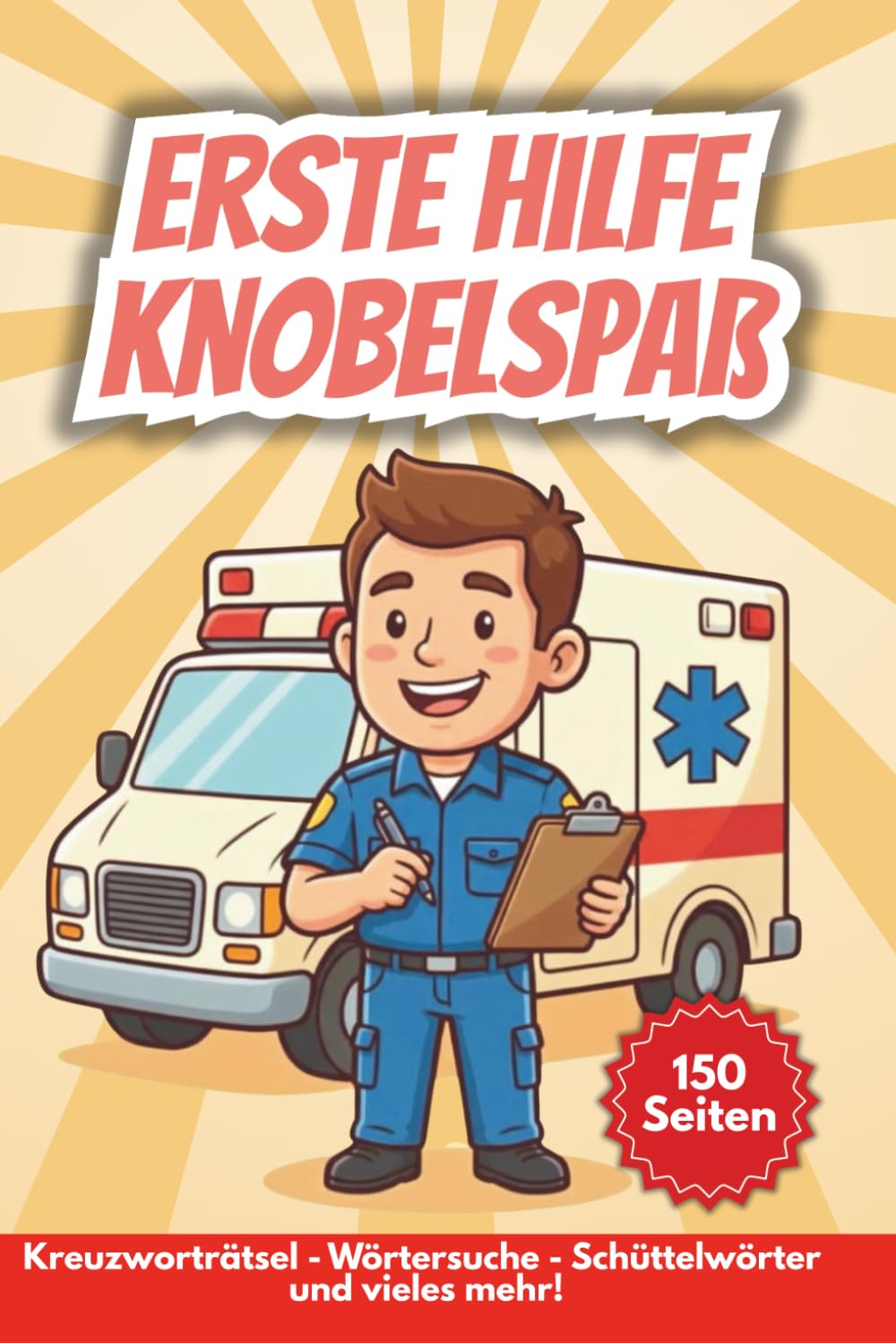 Erste Hilfe Rätselbuch: Knobelspaß für Sanitäter, 150 Seiten spannende Puzzle und Spiele, große Schrift, Perfektes Geschenk, Wissen testen und ... - Perfekt zum Knobeln und Verschenken!)