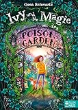 Ivy und die Magie des Poison Garden: Ein fantastisches Abenteuer in einem geheimen Garten voller Wunder und magischer Pflanzen