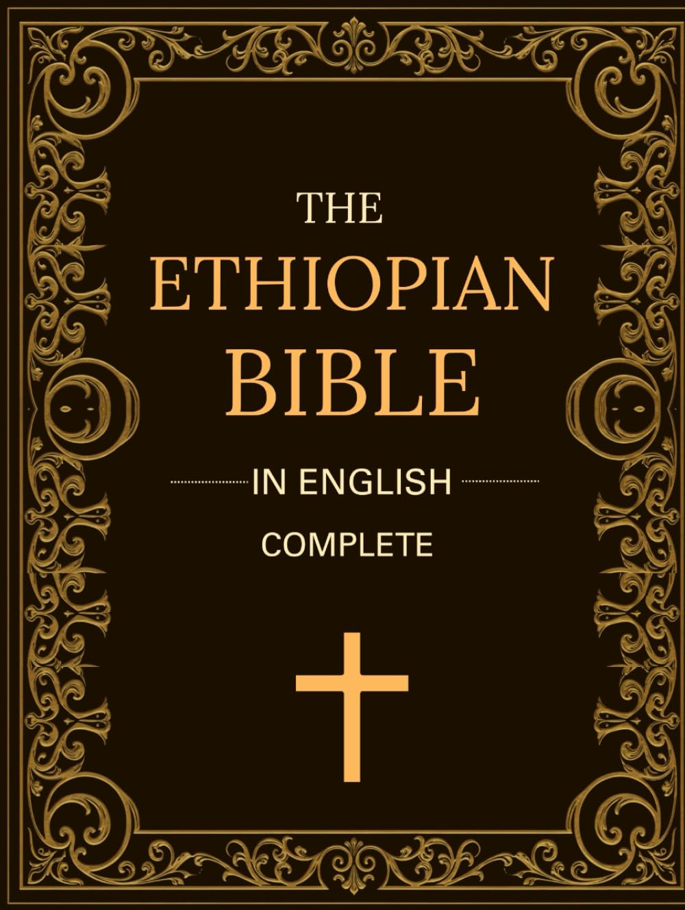 The Ethiopian Bible In English Complete: Including Book of Enoch, Jubilees, Susannah, Meqabyan, Tobit, Judith and More
