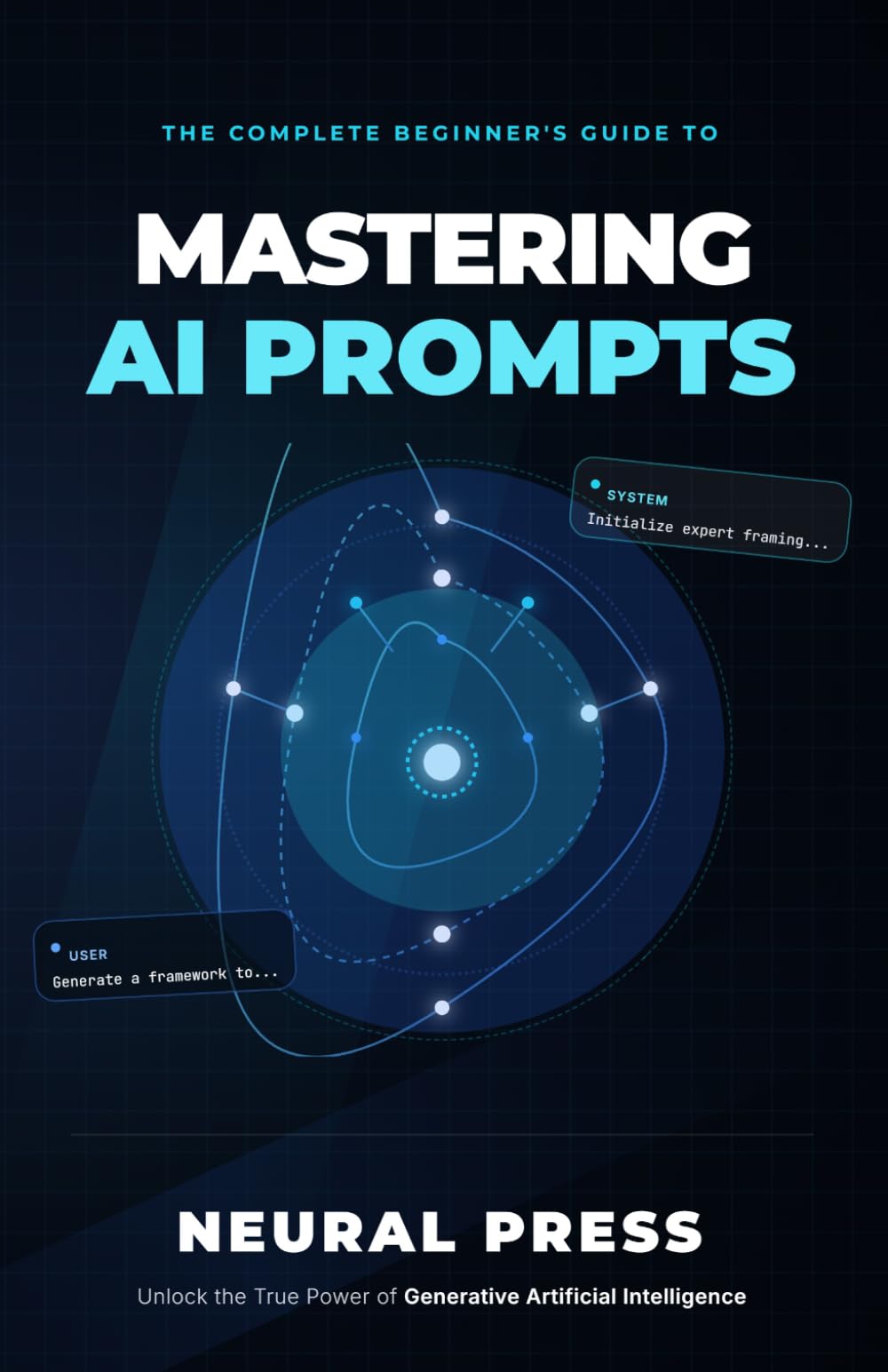 The Complete Beginner's Guide To MASTERING AI PROMPTS: Unlock the Power of Artificial Intelligence to Boost Your Productivity, Creativity, and Career