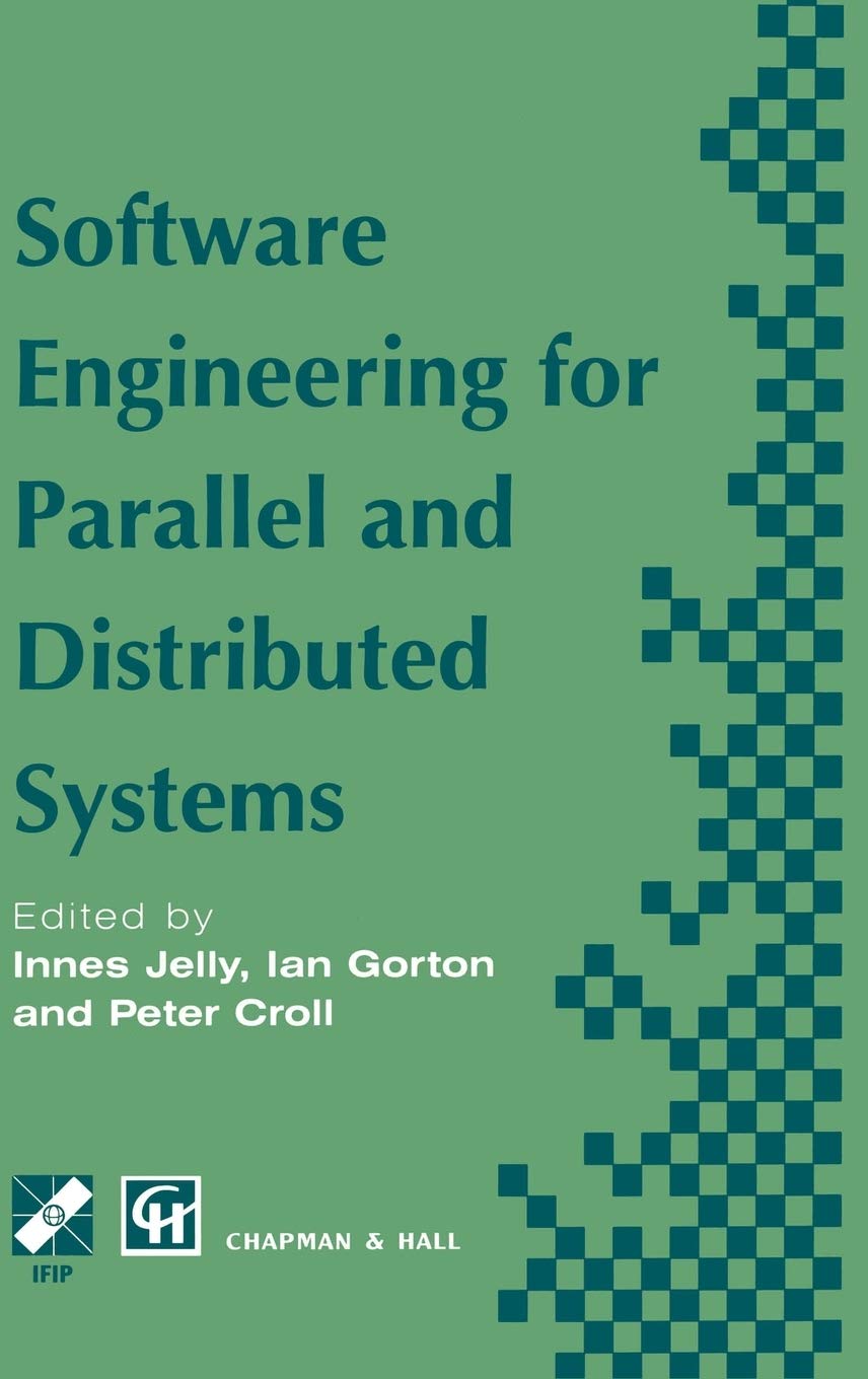 Software Engineering for Parallel and Distributed Systems (IFIP Advances in Information and Communication Technology)