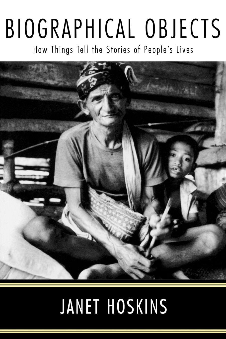 Biographical Objects: How Things Tell the Stories of Peoples' Lives