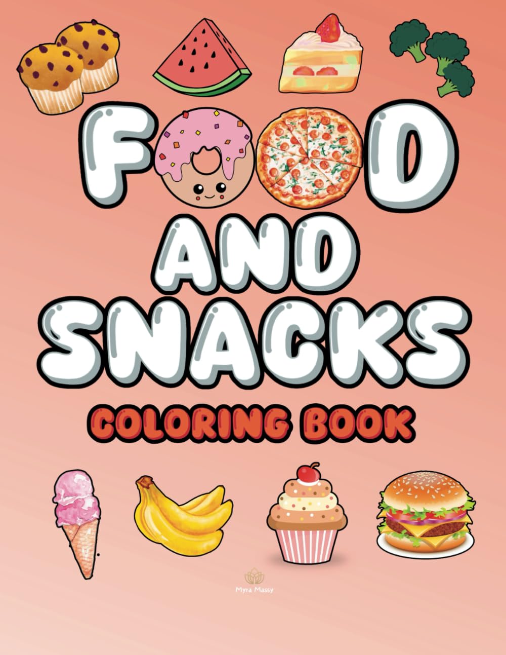 Food and Snacks Coloring Book: 45+ Simple Designs for Kids and Adults, Featuring Snacks, Beverages, and More, with Simple and Cute Illustrations for Relaxation and Stress Relief