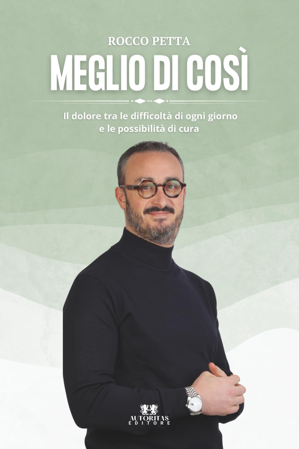 Meglio di così: Il dolore tra le difficoltà di ogni giorno e le possibilità di cura