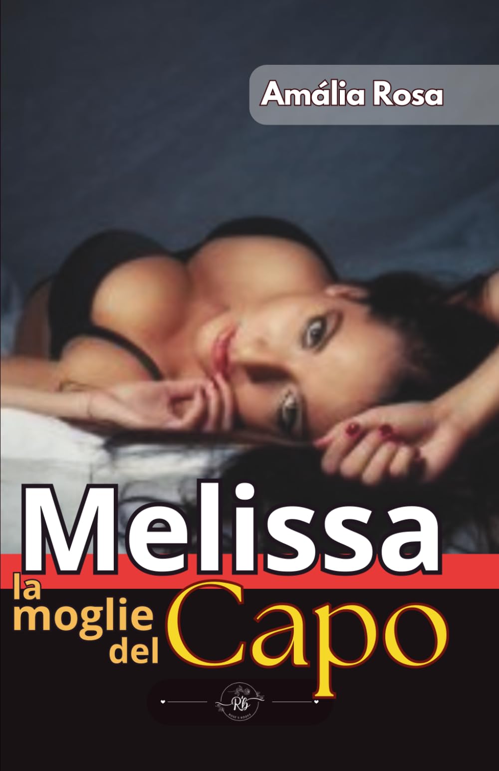 Melissa, La Moglie Del Capo: Seduzione, Segreto, Tradimento (Erotismo in Pillole)