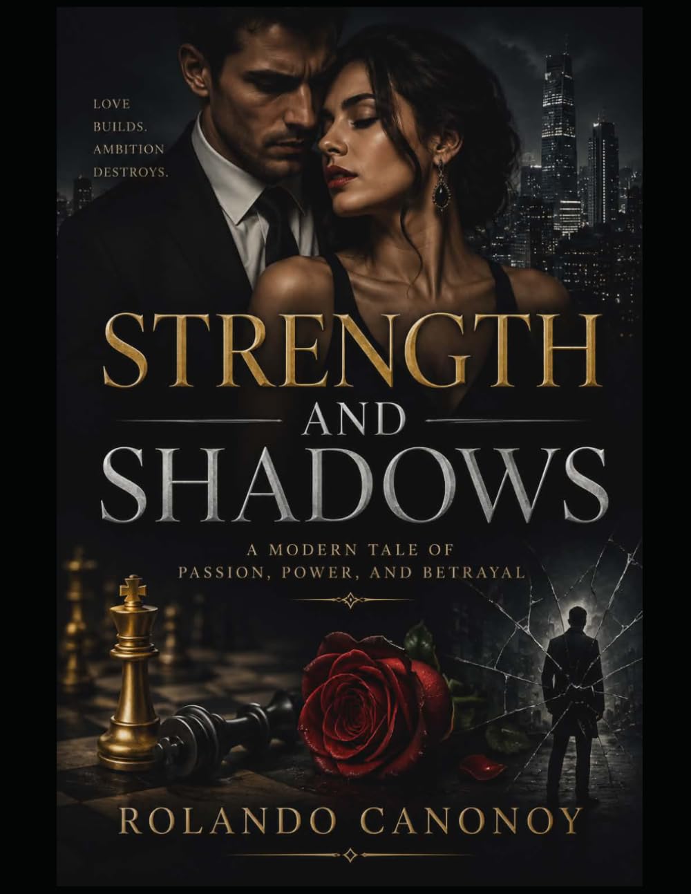 Strength and Shadows: A Modern Tale of Passion, Power, and Betrayal