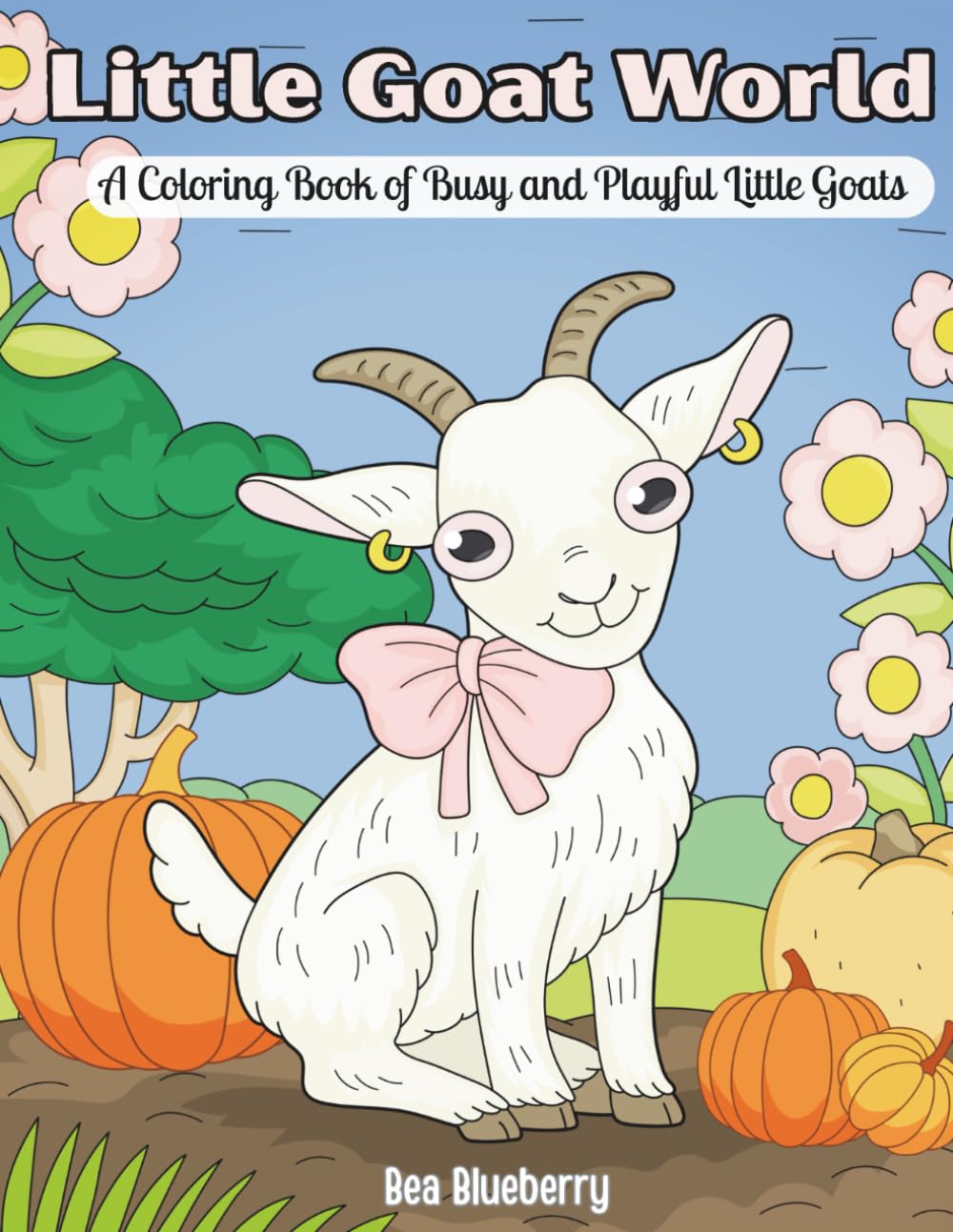 Little Goat World: A Coloring Book of Busy and Playful Little Goats (Little World Adventures)