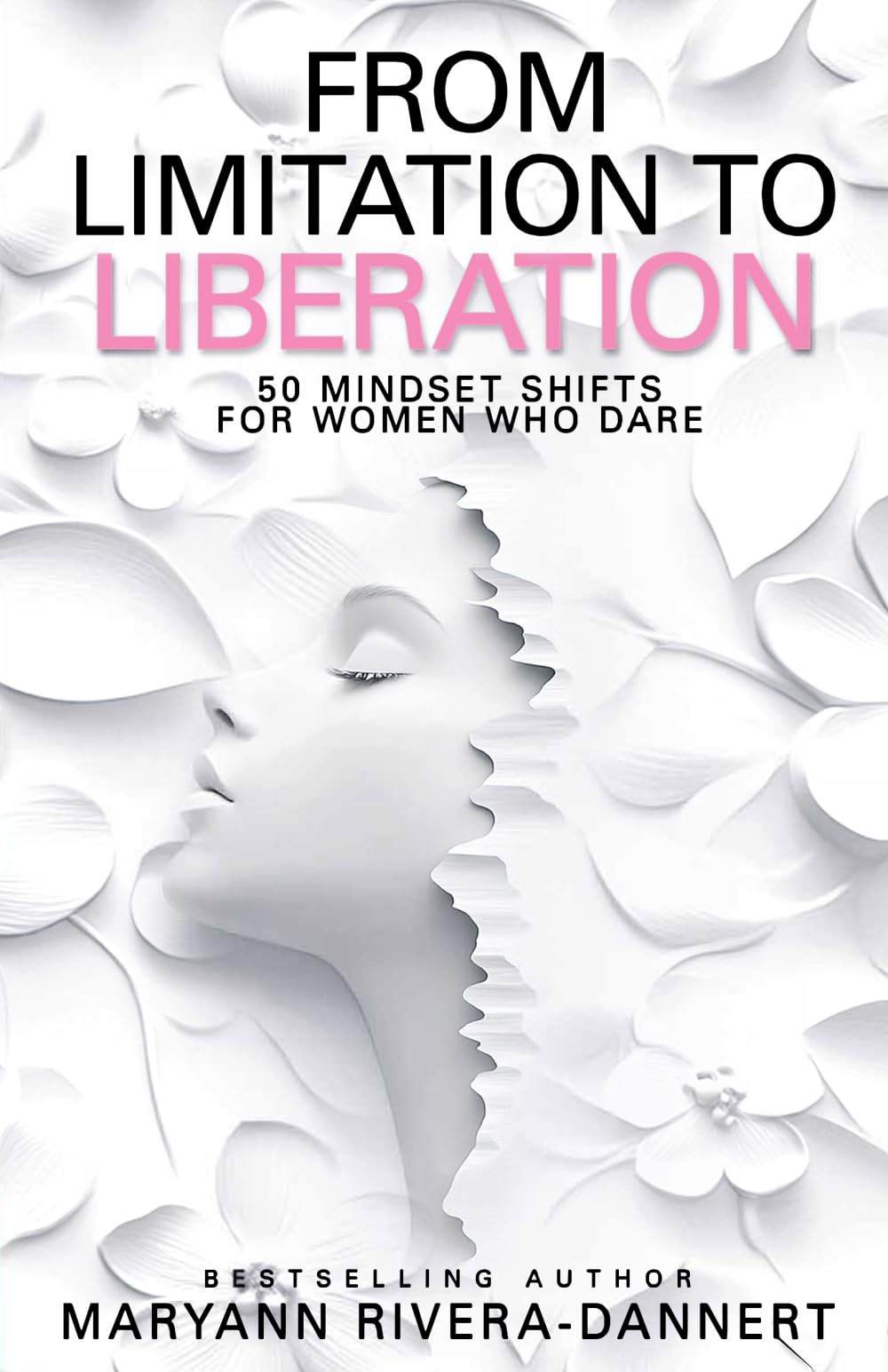From Limitation to Liberation: 50 Mindset Shifts for Women Who Dare