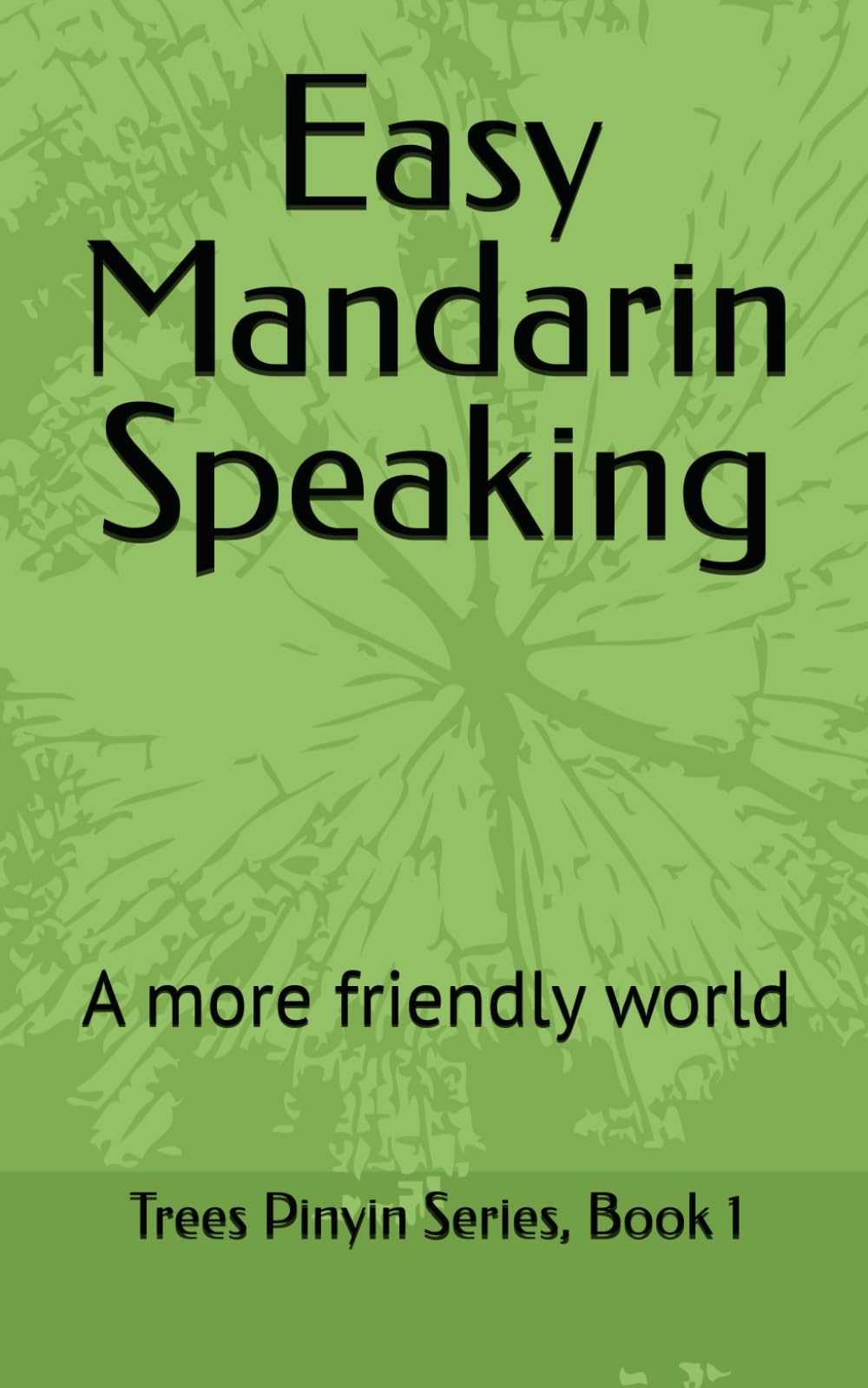 Easy Mandarin Speaking: Trees Pinyin Series, Book 1