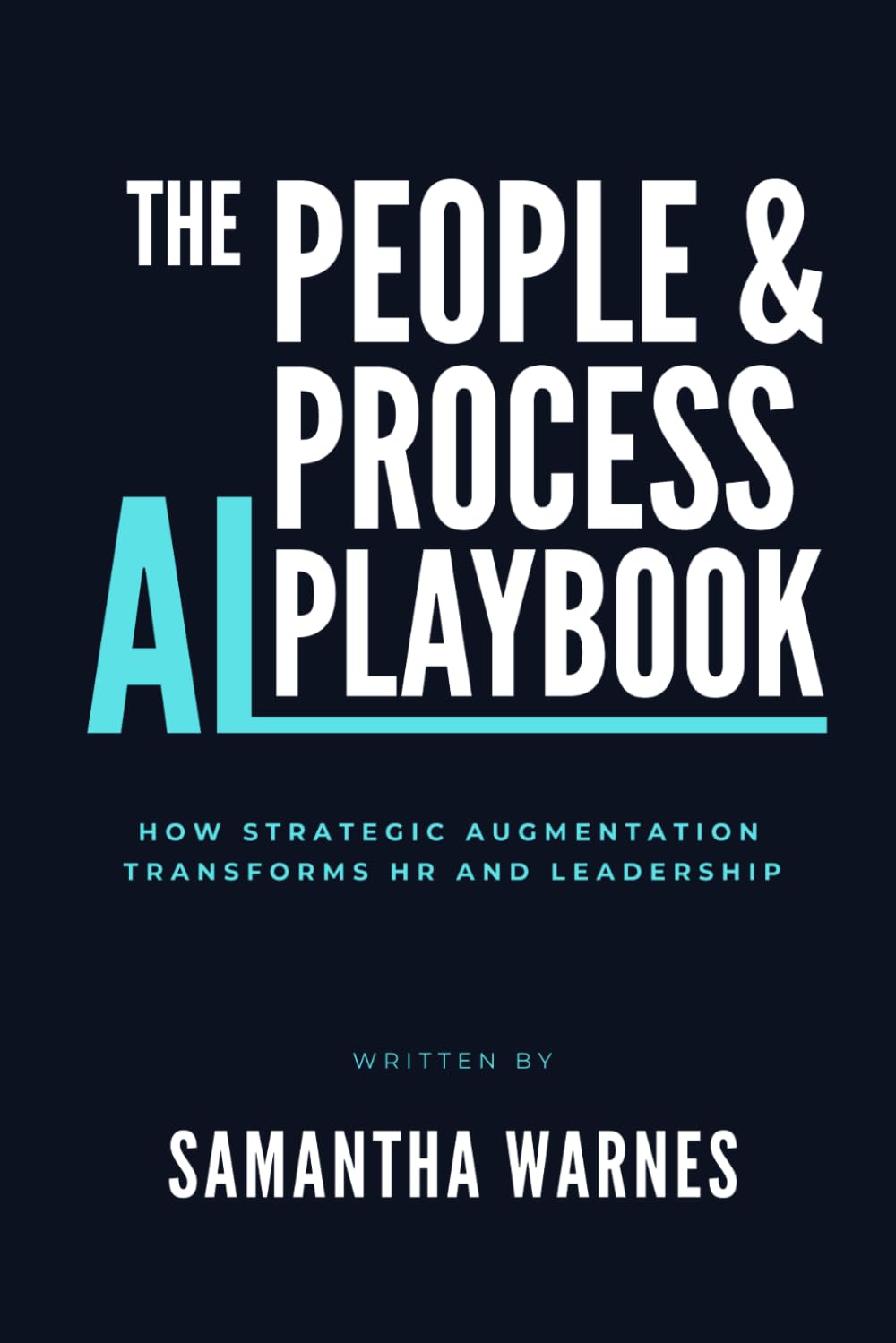 The People & Process AI Playbook: How Strategic Augmentation Transforms HR and Leadership