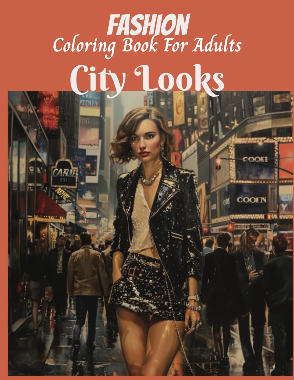 Fashion Coloring Book For Creativity: City Looks, sophisticated adult fashion, 50 detailed grayscale images inspired by urban style and cosmopolitan vibes (Pretty Girls)