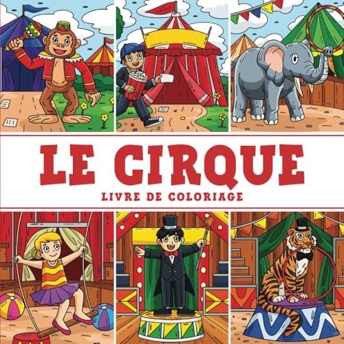 Le Cirque - Livre de Coloriage: Les Aventures du Chapiteau