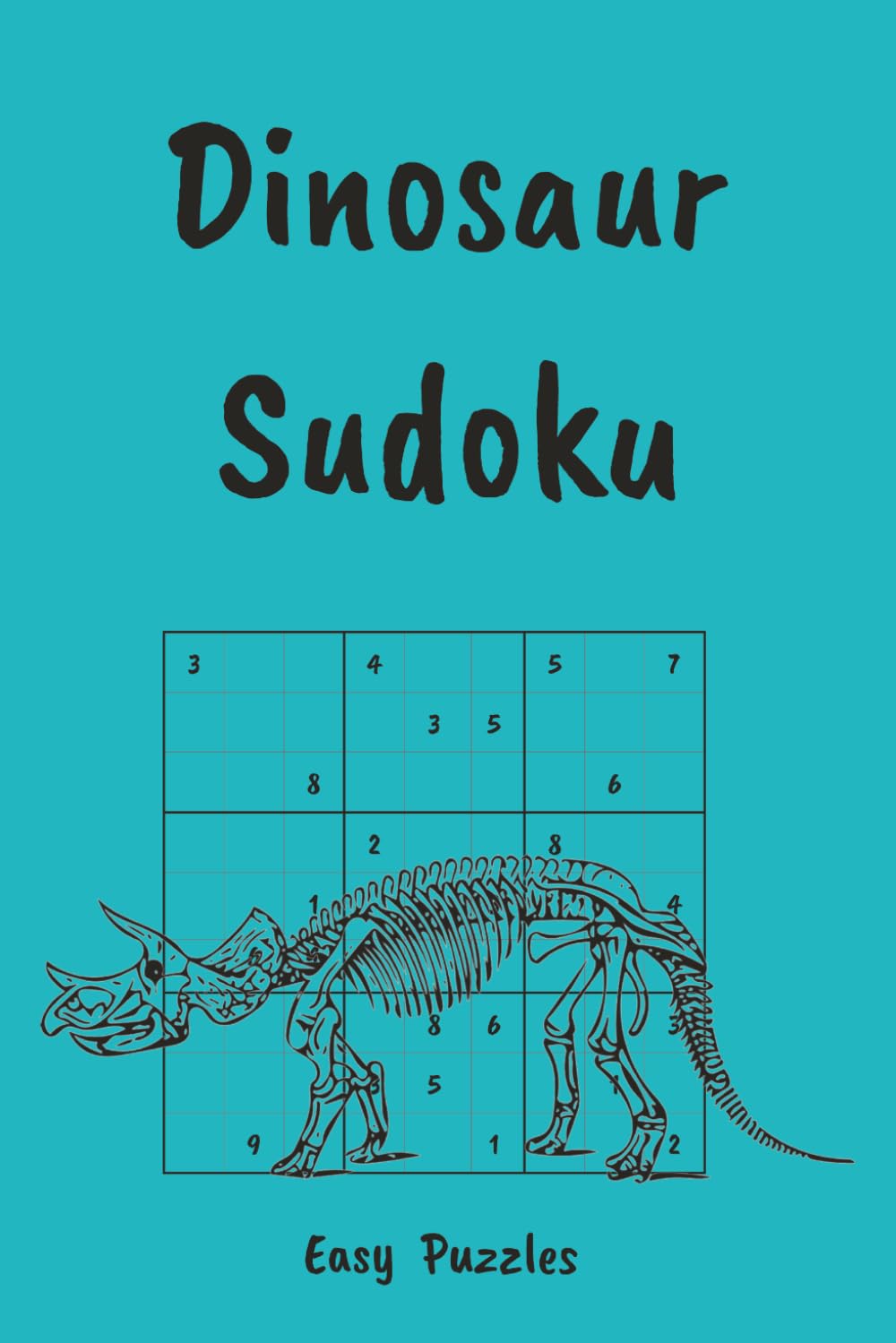 Dinosaur Sudoku Puzzle Book for Kids: Roar Into Fun, Facts & Brain Games | Easy Sudoku Puzzles | 6x9, 110 Pages | 55 Puzzles, Interesting Facts + Solutions (Sudoku for Kids)