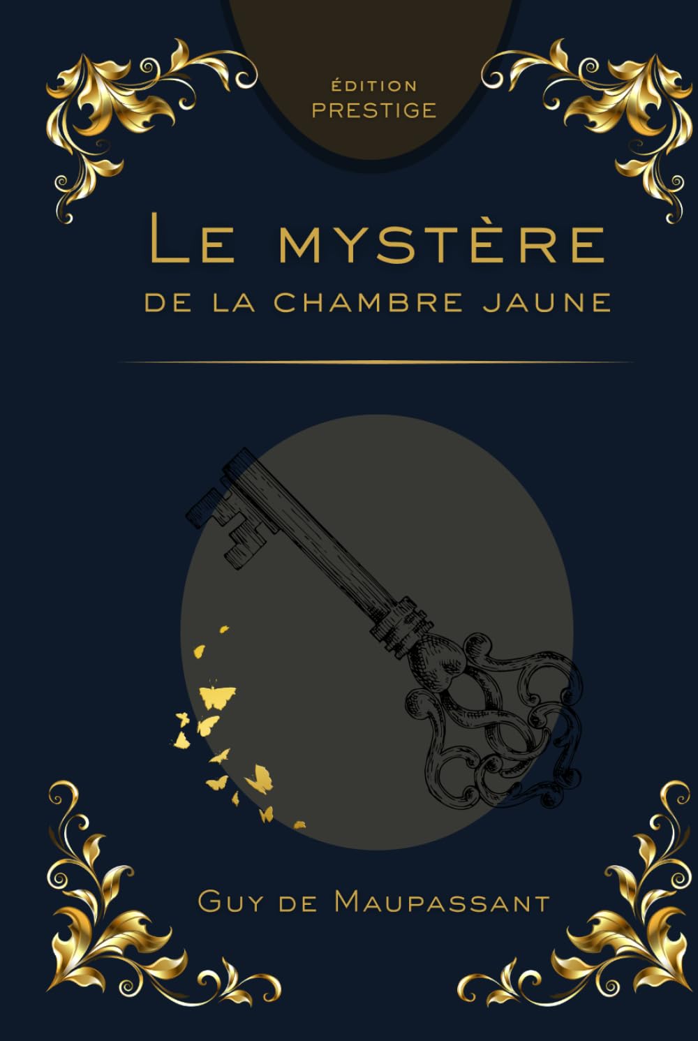 LE MYSTÈRE DE LA CHAMBRE JAUNE: Le chef-d’œuvre du roman policier français Édition Prestige Collector – Texte intégral - Gaston Leroux