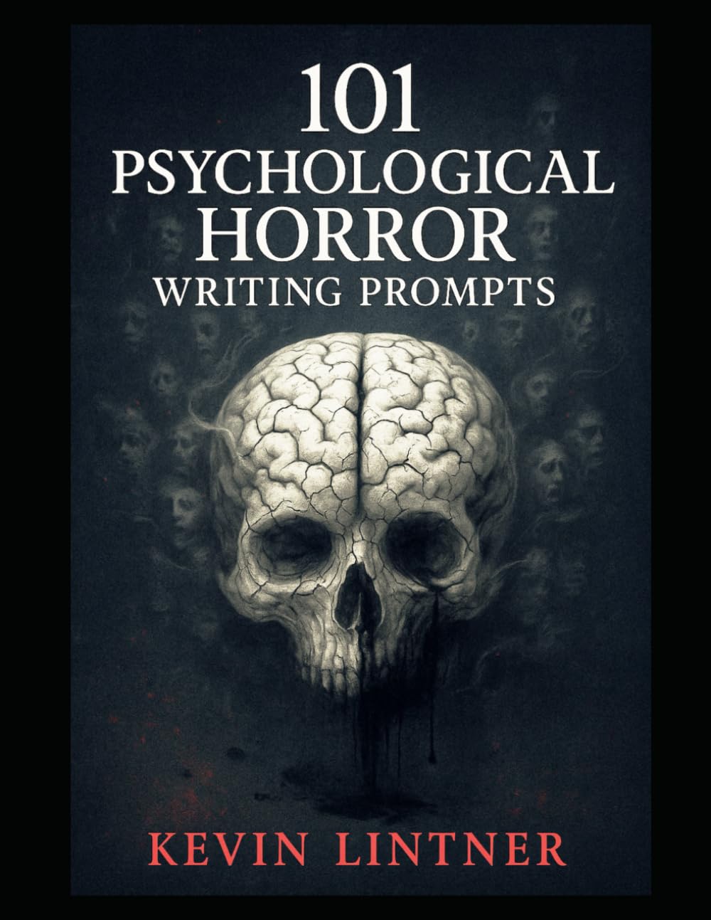 101 Psychological Horror Writing Prompts (101 Horror Writing Prompts Series)