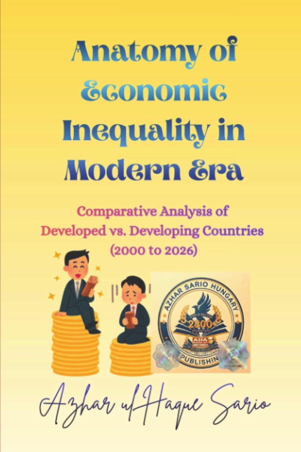 Anatomy of Economic Inequality in Modern Era: Comparative Analysis of Developed vs. Developing Countries (2000 to 2026)