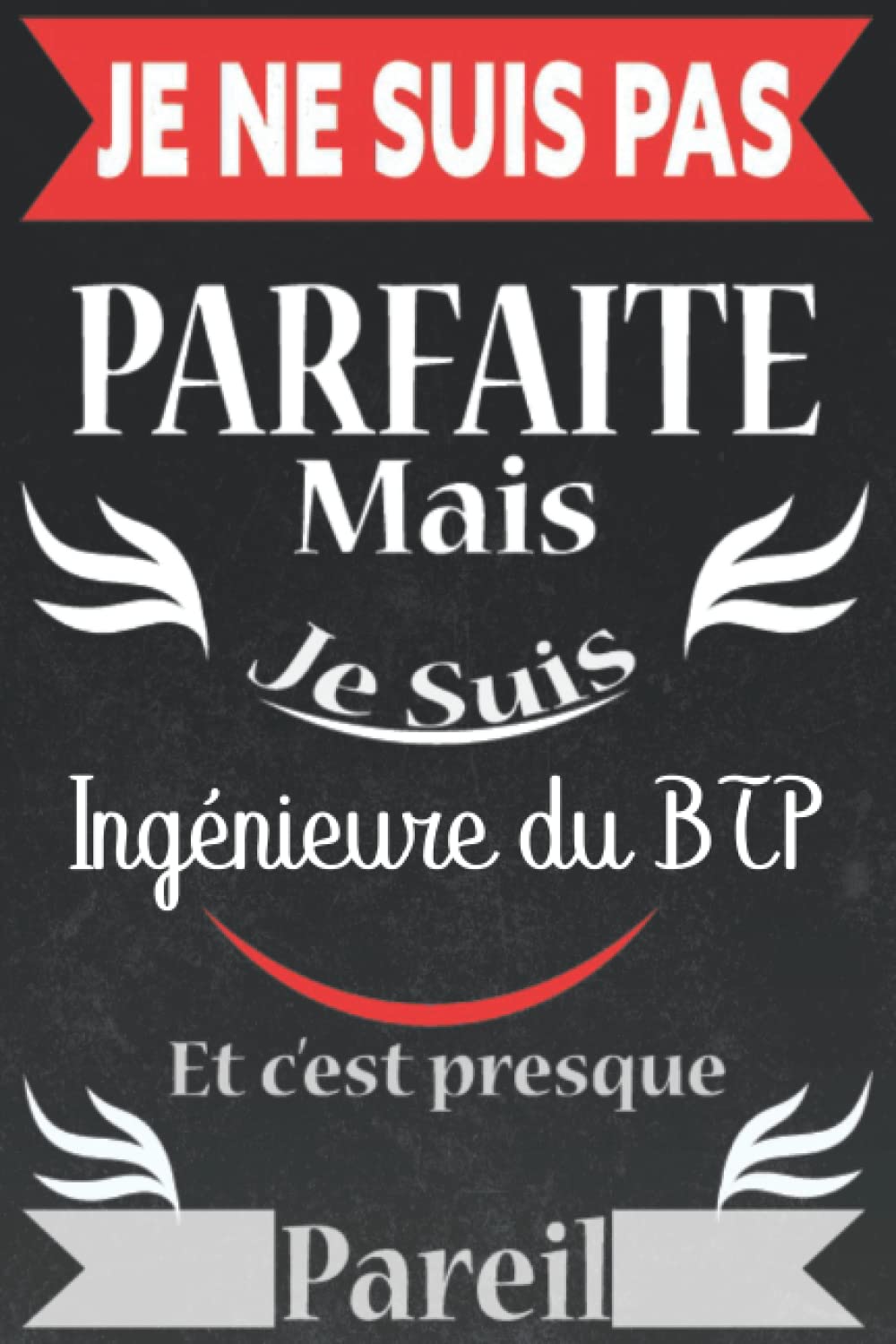 Je ne suis pas parfaite mais je suis Ingénieure du BTP et c’est presque pareil: Carnet de notes original 120 pages pour Ingénieure du BTP ... Carnet ... pour Anniversaire ou évenement spécial