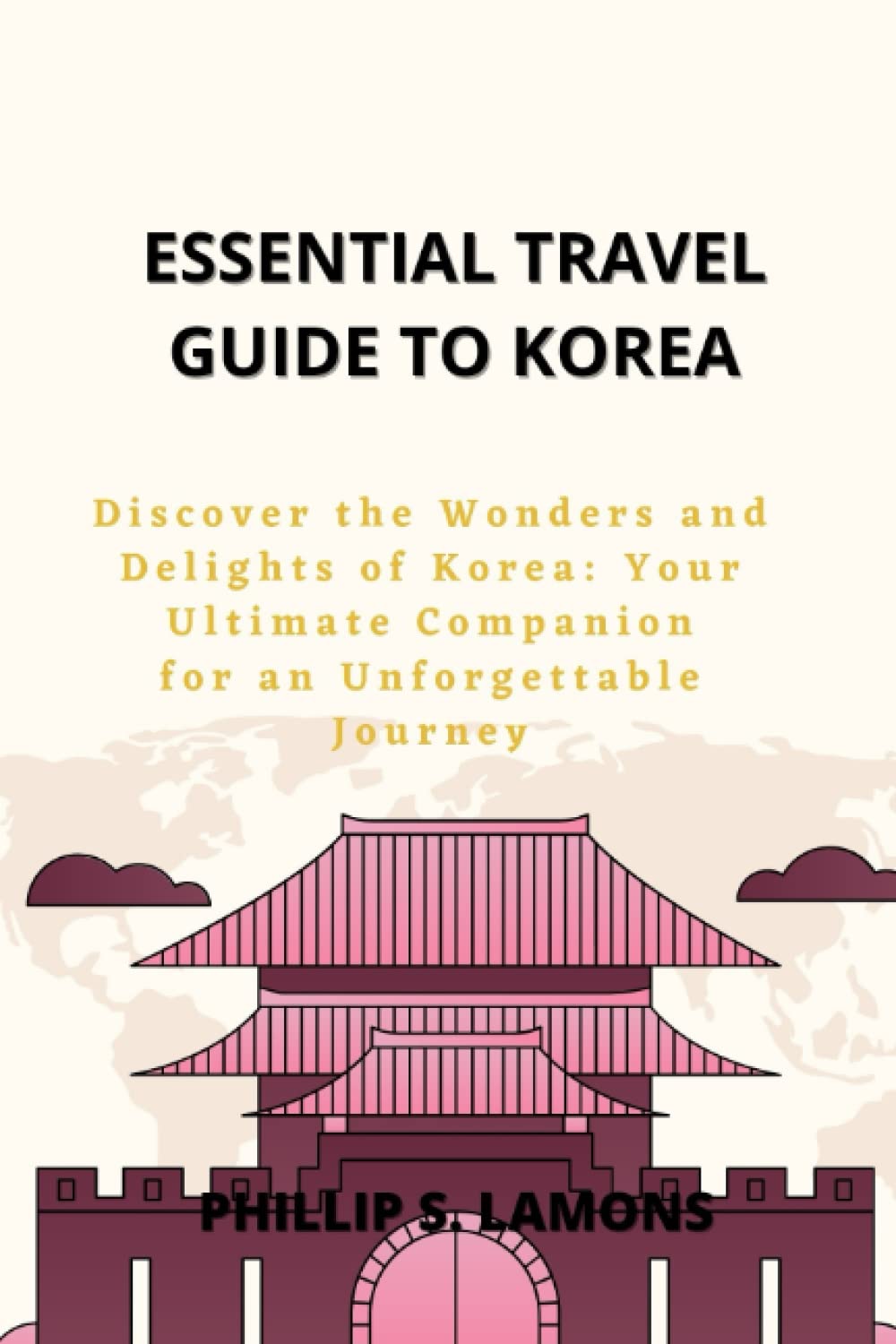 Essential travel guide to Korea: Discover the Wonders and Delights of Korea: Your Ultimate Companion for an Unforgettable Journey