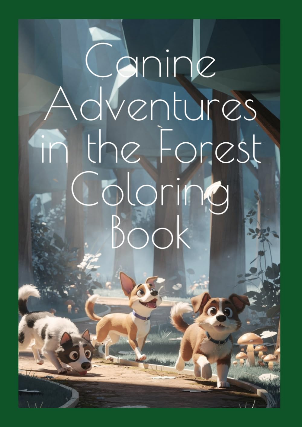 Canine Adventures in the Forest Coloring Book: Adorable Dog Designs in Nature – Perfect for Relaxation, Mindfulness & Stress Relief