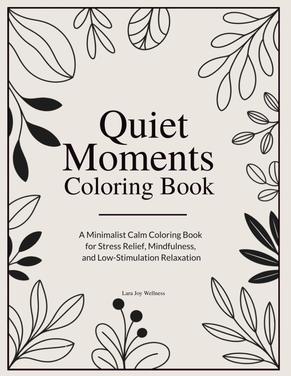 Quiet Moments Coloring Book: A Minimalist Calm Coloring Book for Stress Relief, Mindfulness, and Low-Stimulation Relaxation