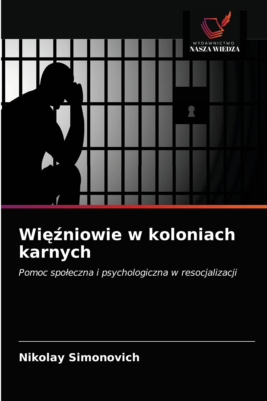 Więźniowie w koloniach karnych: Pomoc spo¿eczna i psychologiczna w resocjalizacji