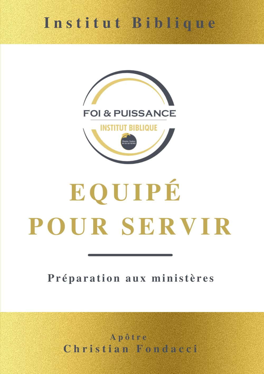 ÉQUIPÉ POUR SERVIR: Préparation aux ministère (ENSEIGNEMENTS BIBLIQUES)