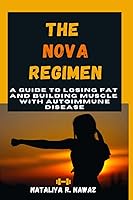 Vista 1 de The NOVA Regimen A Guide to Losing Fat and Building Muscle with Autoimmune Disease