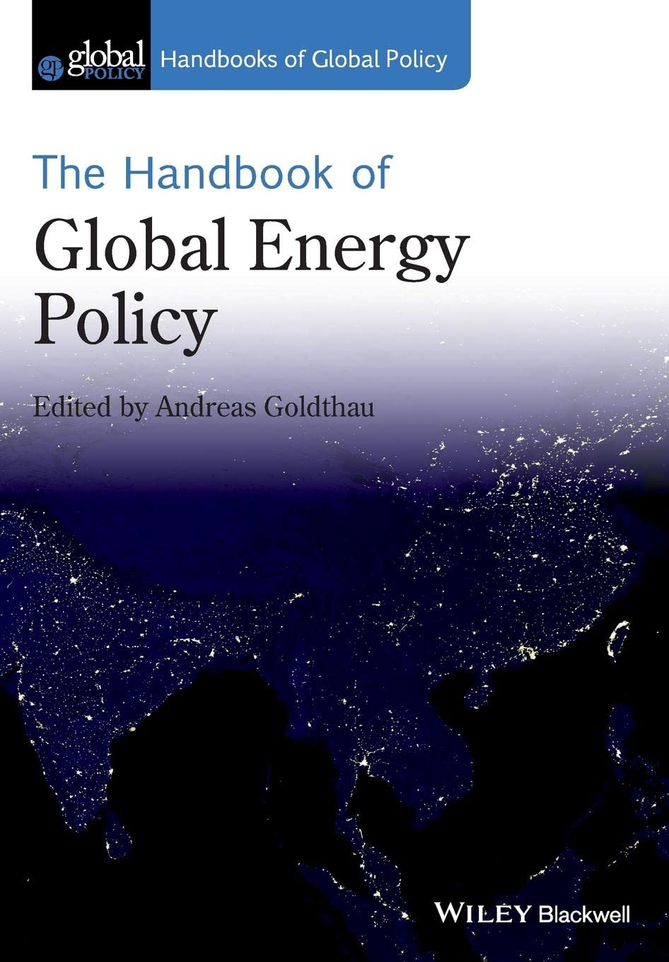 The Handbook of Global Energy Policy (Handbooks of Global Policy)