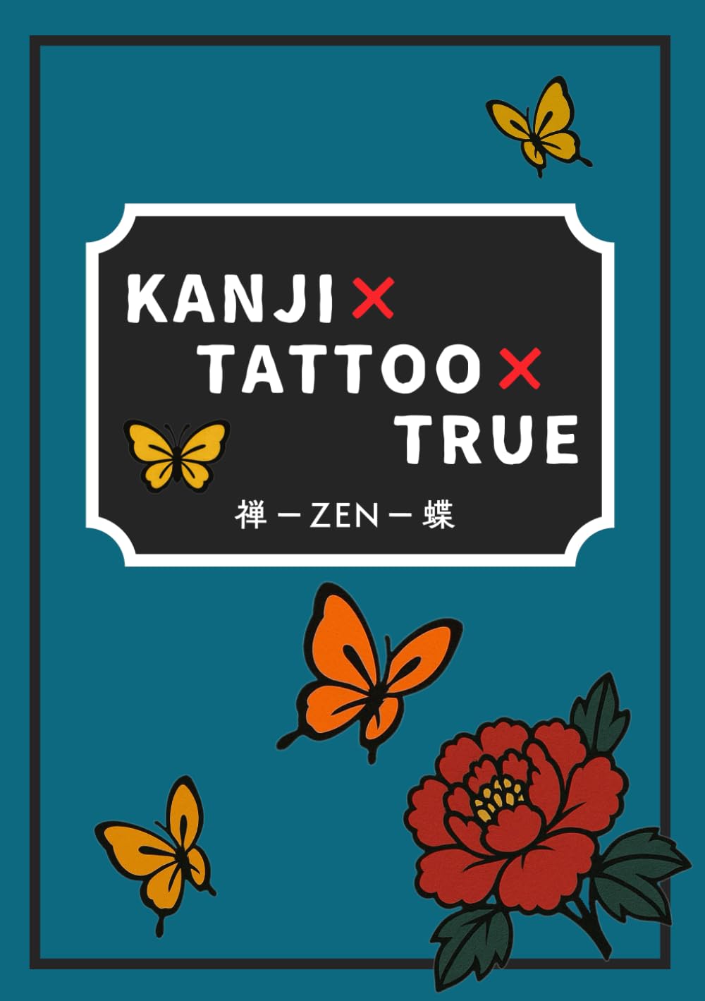 KANJI TATTOO TRUE: ZEN: Japanese Kanji Tattoo Guide