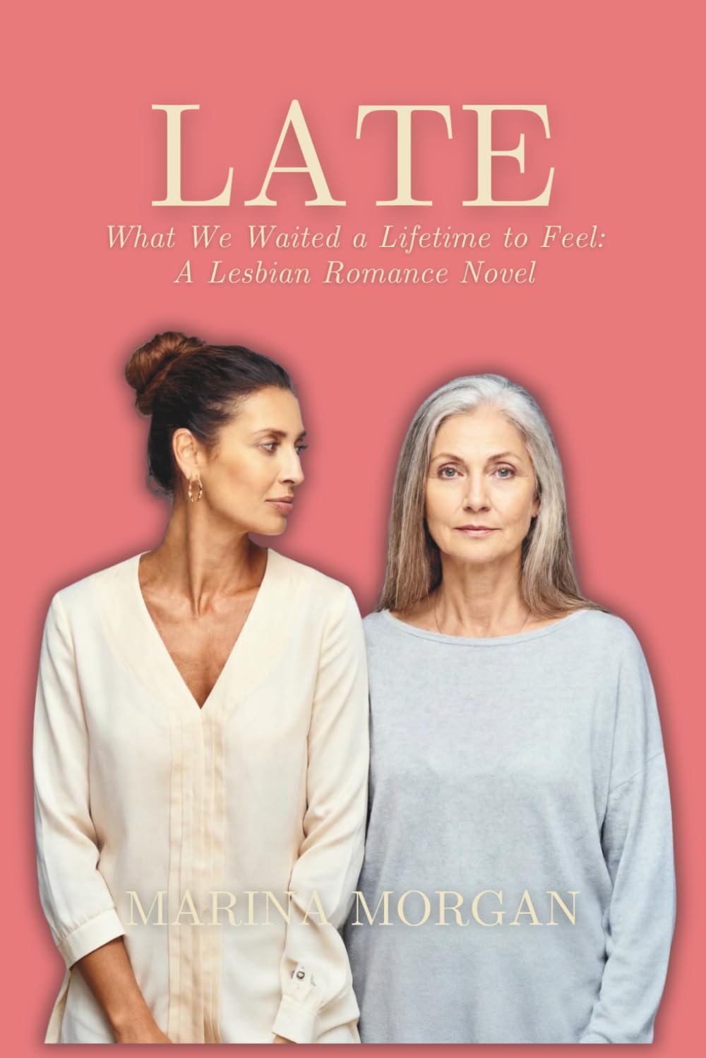 LATE: What We Waited a Lifetime to Feel · A Sapphic Romance Novel