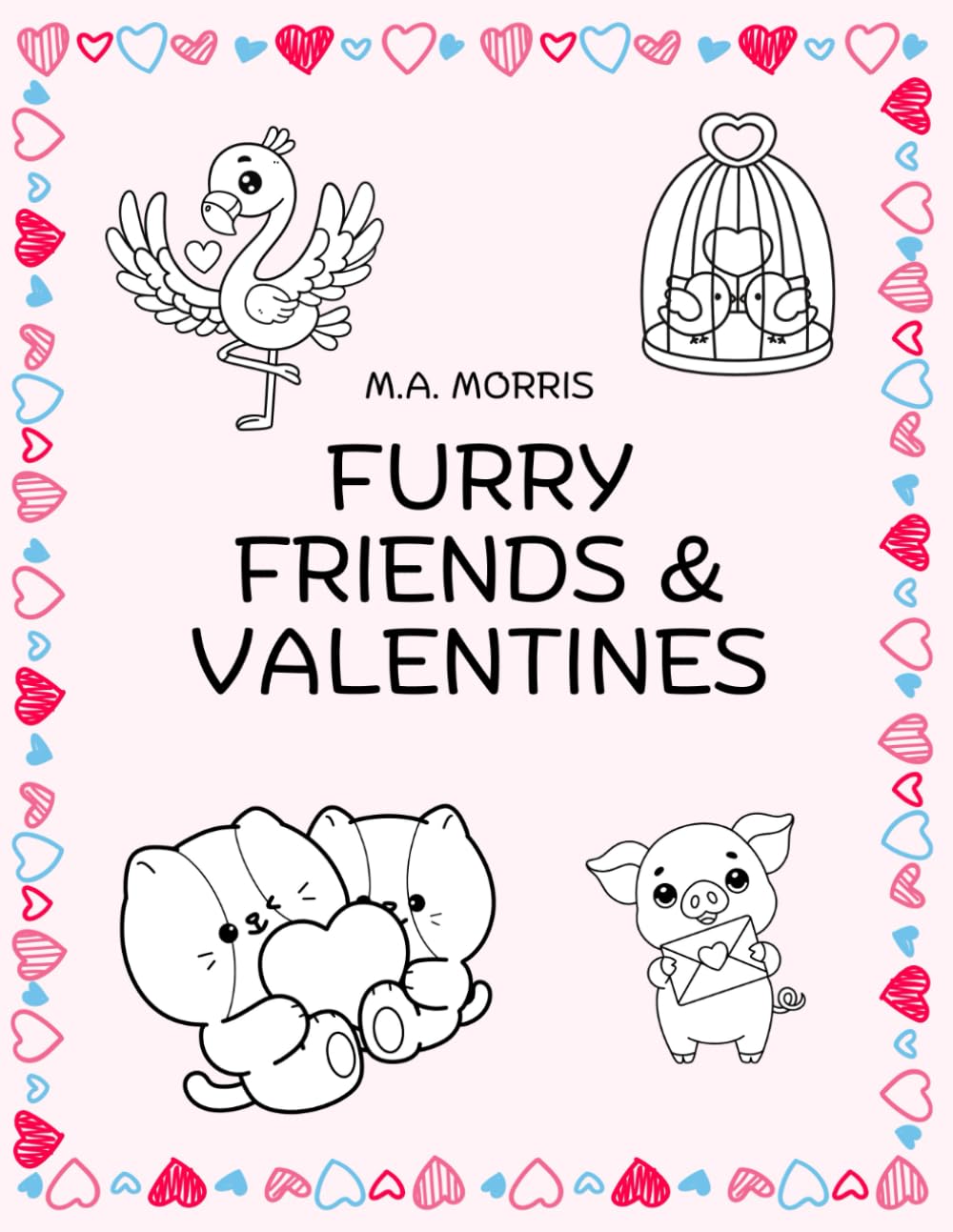 Furry Friends & Valentines: 50 Bold and Easy Fun Coloring Pages For Kids of All Ages (Valentine's Day Coloring Fun)