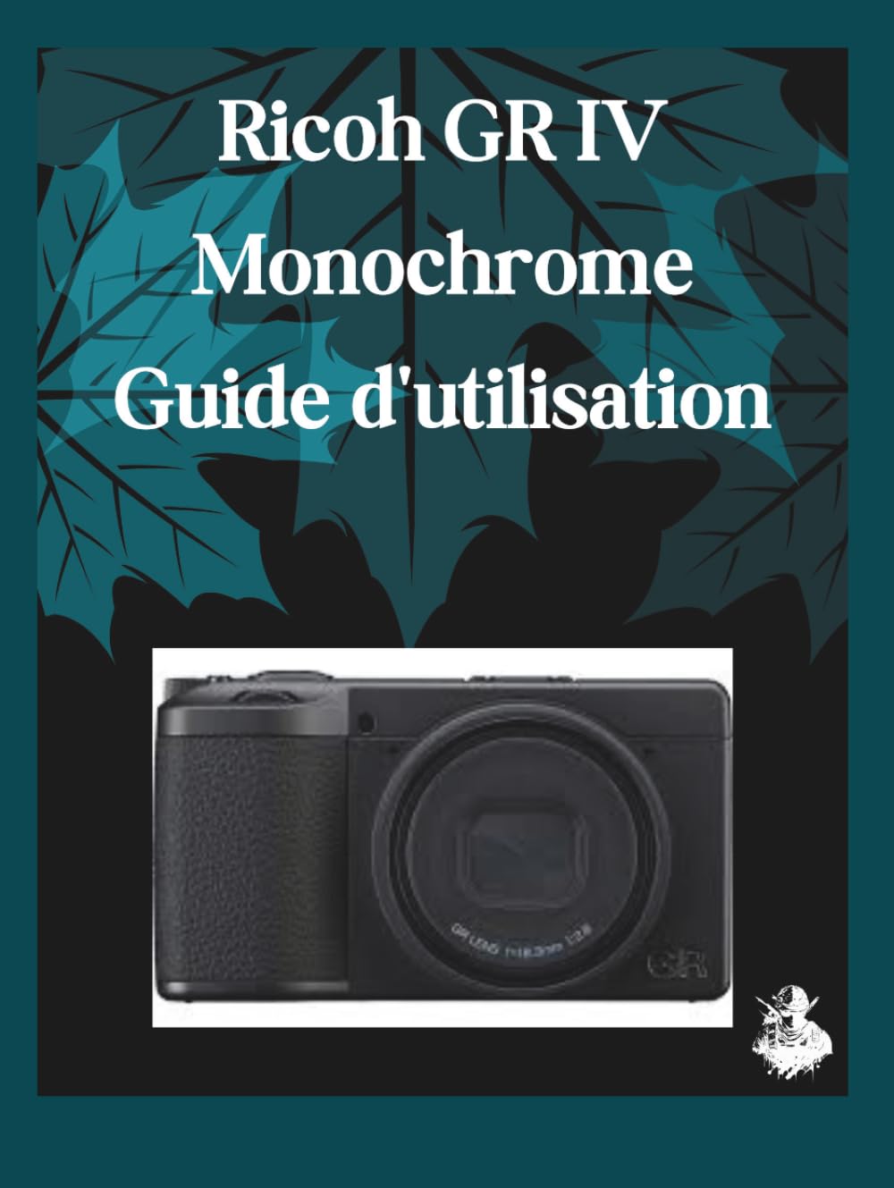 Ricoh GR IV Monochrome Guide d'utilisation: Un manuel clair et détaillé sur les réglages et le dépannage de l'appareil photo pour les débutants et les seniors