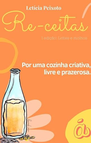 Re-ceitas: 1ª edição: Leites e molhos
