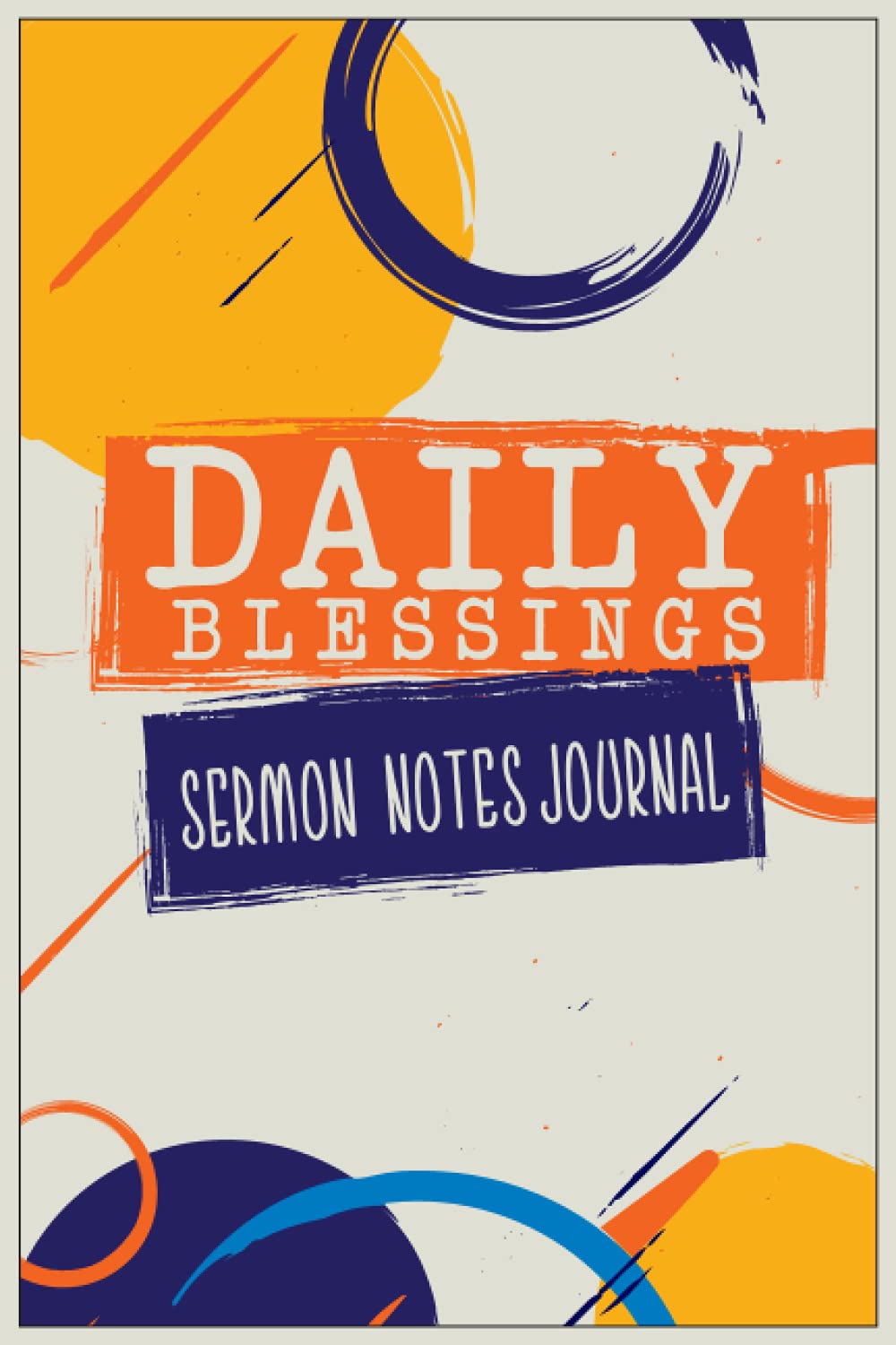 Daily blessings sermon notes journal: A Notebook or a journal to record thoughts, notes, Memoranda, day events, writting or observations