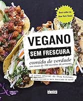 Vegano sem Frescura. Comida de Verdade em Mais de 100 Receitas de Arrasar 8578813669 Book Cover