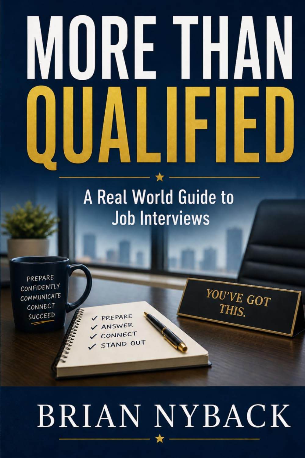 More Than Qualified: A Real World Guide to Job Interviews