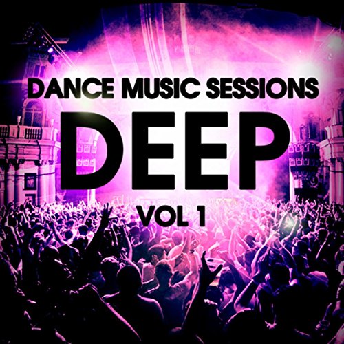 Deep Vol. 1 - Dance Music Sessions de VARIOUS ARTISTS sur Amazon Music ...