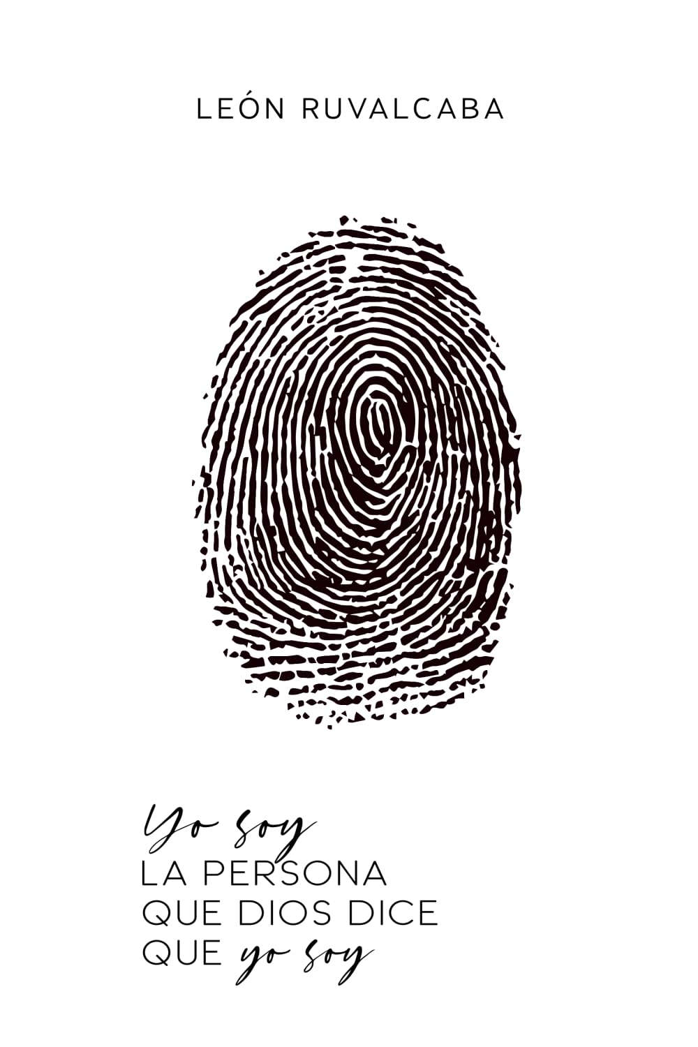 Yo soy la persona que Dios dice que yo soy (Libros de León Ruvalcaba)